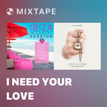 Mixtape I Need Your Love - Various Artists