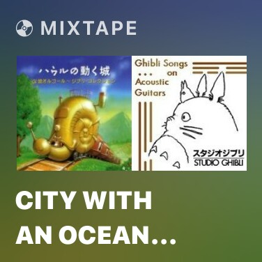 Mixtape City With An Ocean View (Kiki's Delivery Service) - Various Artists