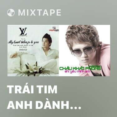 Mixtape Trái Tim Anh Dành Tặng Em - Various Artists