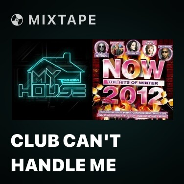 Mixtape Club Can't Handle Me - 