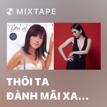 Mixtape Thôi Ta Đành Mãi Xa Nhau - Various Artists