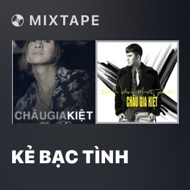 Mixtape Kẻ Bạc Tình - Various Artists