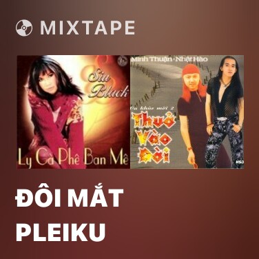Mixtape Đôi Mắt Pleiku - Various Artists
