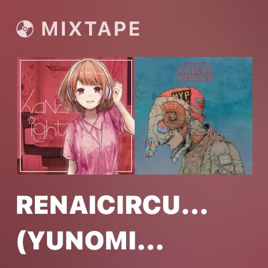 Mixtape Renaicirculation (Yunomi Kawaii EDM Remix) - Various Artists