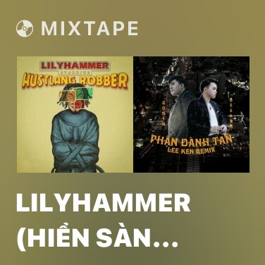Mixtape Lilyhammer (Hiển Sàn Remix)