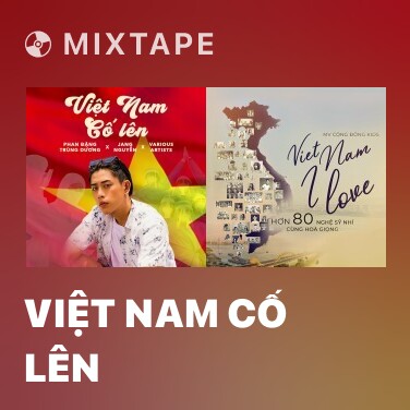 Mixtape Việt Nam Cố Lên - Various Artists