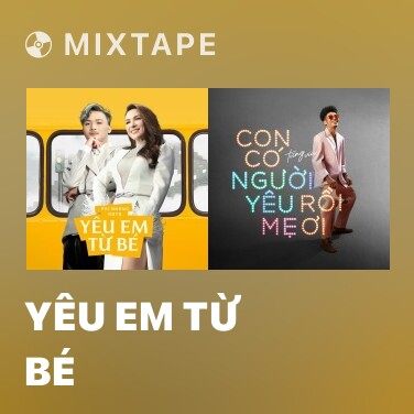 Mixtape Yêu Em Từ Bé - Various Artists