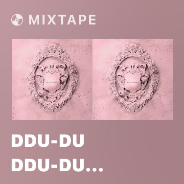 Mixtape DDU-DU DDU-DU (Remix) - Various Artists