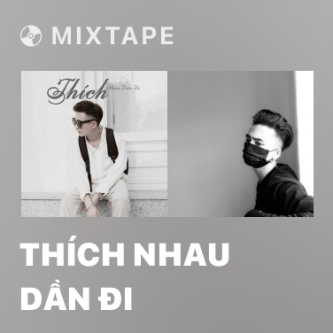 Mixtape Thích Nhau Dần Đi - Various Artists
