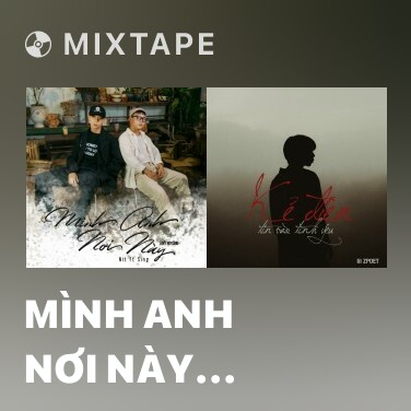 Mixtape Mình Anh Nơi Này (Lofi Version) - Various Artists