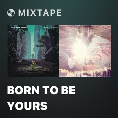 Mixtape Born To Be Yours - Various Artists