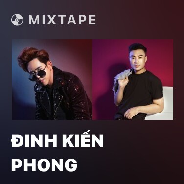 Mixtape Đinh Kiến Phong - Various Artists