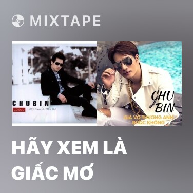 Mixtape Hãy Xem Là Giấc Mơ - Various Artists