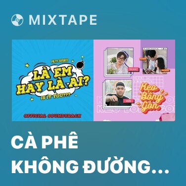 Mixtape Cà Phê Không Đường (Là Em Hay Là Ai OST) - Various Artists
