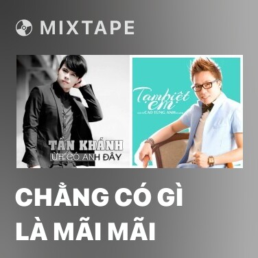 Mixtape Chẳng Có Gì Là Mãi Mãi - Various Artists