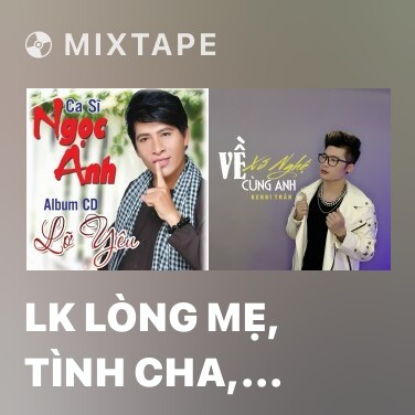 Mixtape LK Lòng Mẹ, Tình Cha, Tình Mẹ - Various Artists