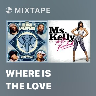 Mixtape Where Is The Love - Various Artists