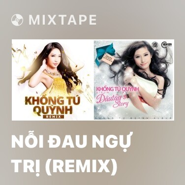 Mixtape Nỗi Đau Ngự Trị (Remix) - Various Artists