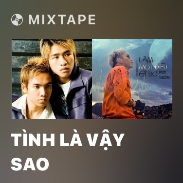 Mixtape Tình Là Vậy Sao - Various Artists