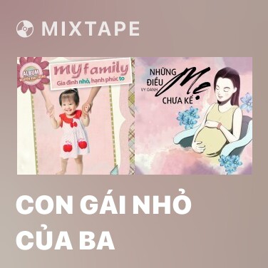 Mixtape Con Gái Nhỏ Của Ba - Various Artists