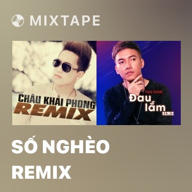 Mixtape Số Nghèo Remix - Various Artists