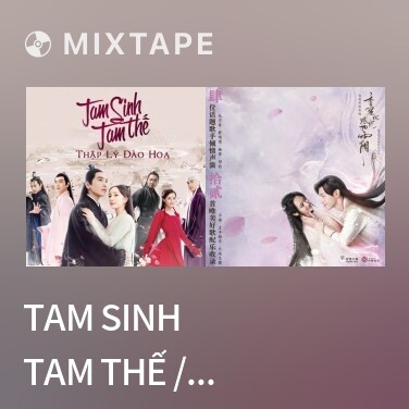 Mixtape Tam Sinh Tam Thế / 三生三世 - Various Artists