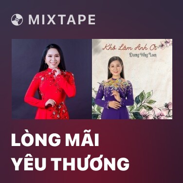 Mixtape Lòng Mãi Yêu Thương - Various Artists