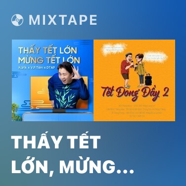 Mixtape Thấy Tết Lớn, Mừng Tết Lớn (2021) - Various Artists