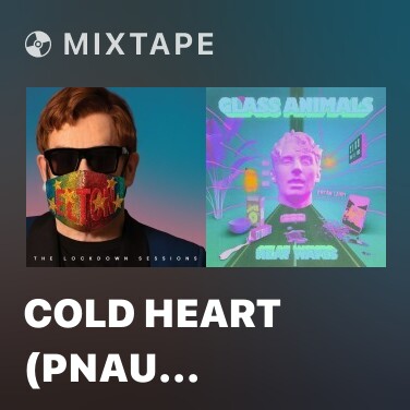 Mixtape Cold Heart (PNAU Remix) - Various Artists