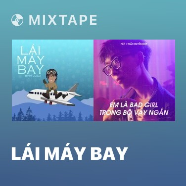 Mixtape Lái Máy Bay - Various Artists
