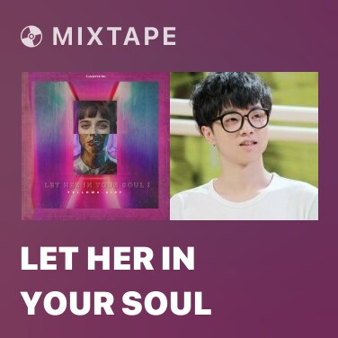 Mixtape Let Her In Your Soul - Various Artists