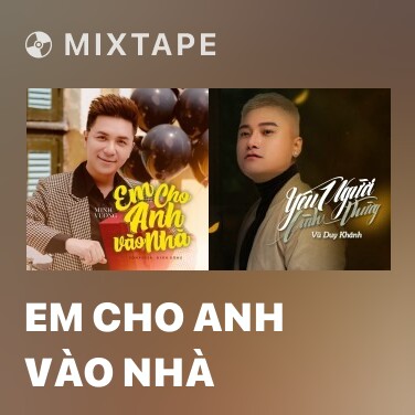 Mixtape Em Cho Anh Vào Nhà - Various Artists