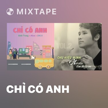 Mixtape Chỉ Có Anh - Various Artists
