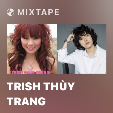 Mixtape Trish Thùy Trang