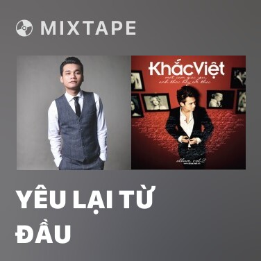 Mixtape Yêu Lại Từ Đầu - Various Artists