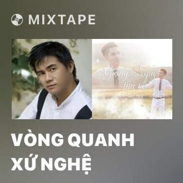Mixtape Vòng Quanh Xứ Nghệ - Various Artists