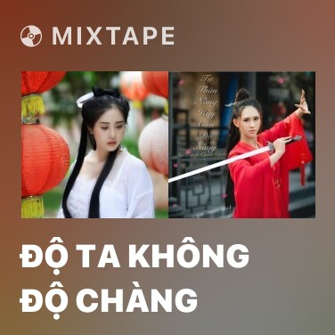 Mixtape Độ Ta Không Độ Chàng - Various Artists