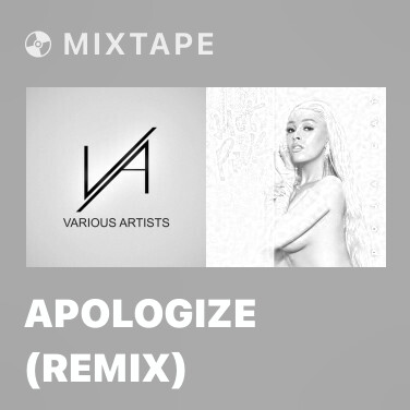 Mixtape Apologize (Remix) - Various Artists