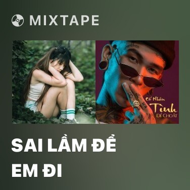 Mixtape Sai Lầm Để Em Đi - Various Artists
