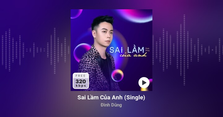 Sai Lầm Của Anh (Single) - Đình Dũng - Zing Mp3