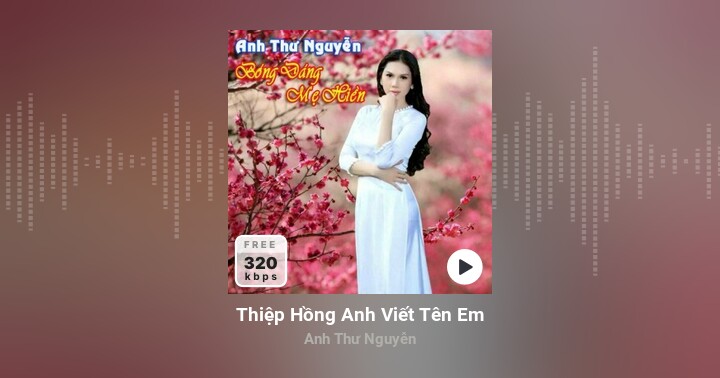 Thiệp Hồng Anh Viết Tên Em - Anh Thư Nguyễn - Zing MP3