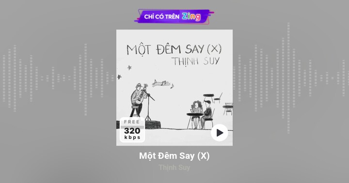 Một Đêm Say (X) - Thịnh Suy - Zing MP3