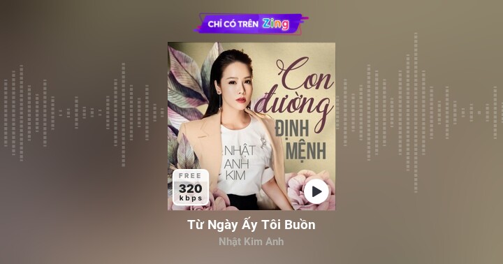 Từ Ngày Ấy Tôi Buồn - Nhật Kim Anh - Zing MP3