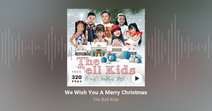 We Wish You A Merry Christmas - The Bell Kids - Zing MP3