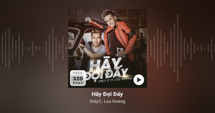 Hãy Đợi Đấy - OnlyC,Lou Hoàng - Zing MP3