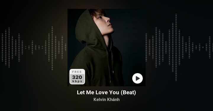 Let Me Love You (Beat) - Kelvin Khánh - Zing Mp3