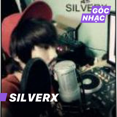Góc nhạc SilverX - SilverX