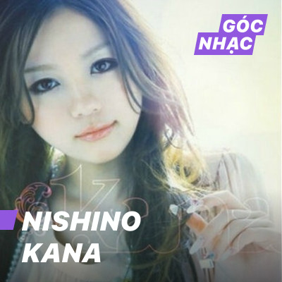 Góc nhạc Nishino Kana - Nishino Kana
