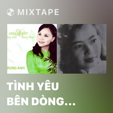Mixtape Tình Yêu Bên Dòng Sông Quan Họ - Various Artists
