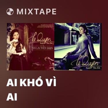 Mixtape Ai Khổ Vì Ai - Various Artists